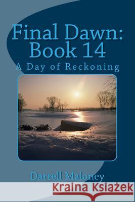 Final Dawn: Book 14: A Day of Reckoning Allison Chandler Darrell Maloney 9781723448225 Createspace Independent Publishing Platform