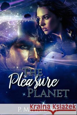 The Pleasure Planet Patt Mihailoff 9781723452499 Createspace Independent Publishing Platform