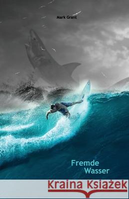 Fremde Wasser: Intermediate German Reader Parallel translation for speakers of English Mark Grant 9781723460524 Createspace Independent Publishing Platform