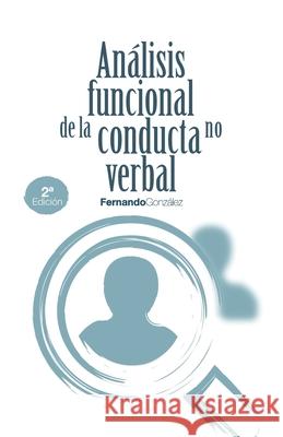 Analisis funcional de la conducta no verbal Gonzalez, Fernando 9781723462733 Createspace Independent Publishing Platform