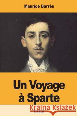 Un Voyage à Sparte Barres, Maurice 9781723464102 Createspace Independent Publishing Platform