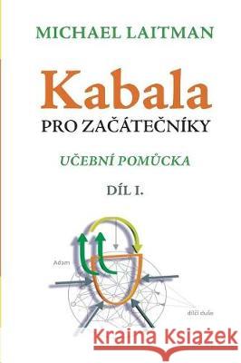 Kabala pro začátečníky: Učební Pomůcka Laitman, Michael 9781723464379 Createspace Independent Publishing Platform