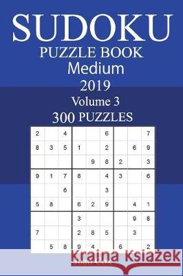 300 Medium Sudoku Puzzle Book 2019 Joan Cox 9781723467004