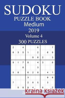 300 Medium Sudoku Puzzle Book 2019 James McCaw 9781723467080 Createspace Independent Publishing Platform