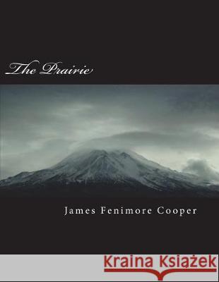 The Prairie James Fenimor 9781723472091 Createspace Independent Publishing Platform