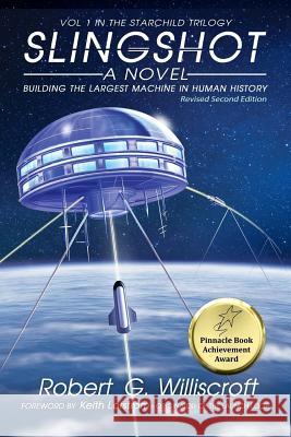 Slingshot: Building the Largest Machine in Human History Robert G. Williscroft Robert G. Williscroft Gary McCluskey 9781723477065