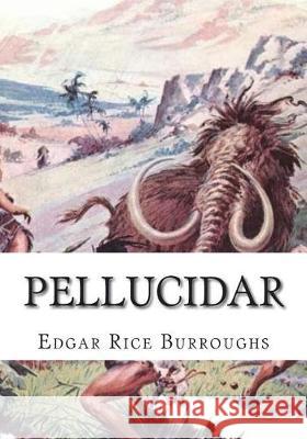 Pellucidar Edgar Rice Burroughs 9781723480652 Createspace Independent Publishing Platform