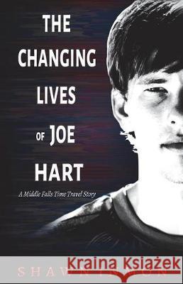 The Changing Lives of Joe Hart Shawn Inmon 9781723482601