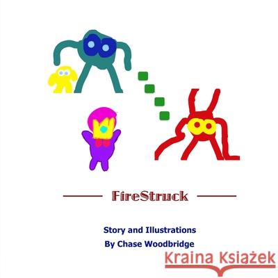 FireStruck Chase Woodbridge 9781723482908 Createspace Independent Publishing Platform