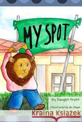 My Spot An Pham Dwight Pratt 9781723482953