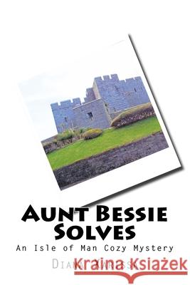 Aunt Bessie Solves Diana Xarissa 9781723483899 Createspace Independent Publishing Platform