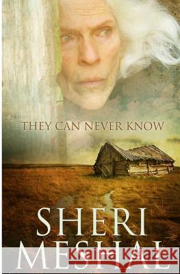 They Can Never Know: Sometimes you have to disappear to truly find yourself. Meshal, Sheri 9781723487453 Createspace Independent Publishing Platform
