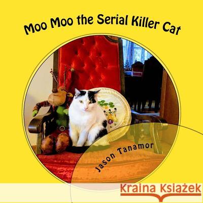 Moo Moo the Serial Killer Cat Jason Tanamor 9781723497186