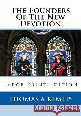 The Founders Of The New Devotion: Large Print Edition Arthur, J. P. 9781723501111 Createspace Independent Publishing Platform