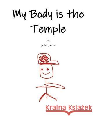 My Body is the Temple Kerr, Ashley 9781723501142 Createspace Independent Publishing Platform