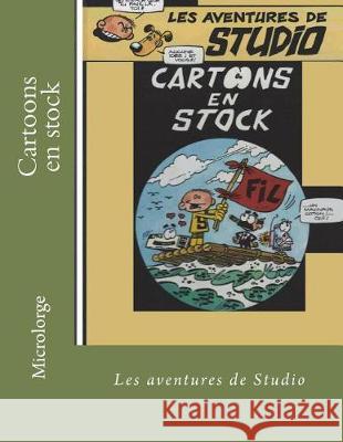 Cartoons en stock: Les aventures de Studio Microlorge 9781723507052 Createspace Independent Publishing Platform