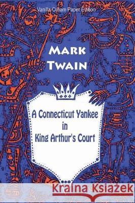 A Connecticut Yankee in King Arthur's Court Mark Twain 9781723512179 Createspace Independent Publishing Platform