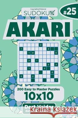 Sudoku Akari - 200 Easy to Master Puzzles 10x10 (Volume 25) Dart Veider 9781723514517