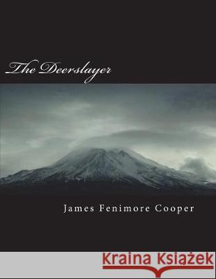 The Deerslayer James Fenimor 9781723520402 Createspace Independent Publishing Platform