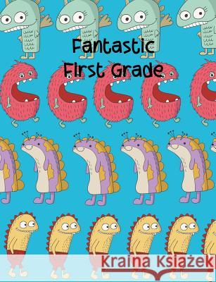 Fantastic First Grade Leah Ann Childers 9781723524103 Createspace Independent Publishing Platform