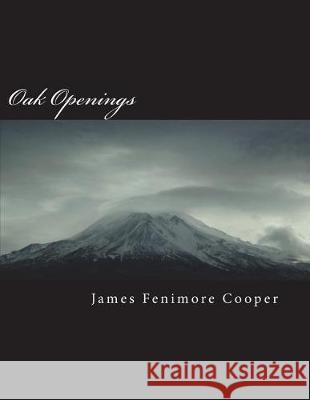 Oak Openings James Fenimor 9781723527197 Createspace Independent Publishing Platform