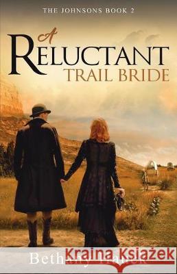 A Reluctant Trail Bride: The Johnsons Book 2 Bethany Hauck 9781723527517 Createspace Independent Publishing Platform