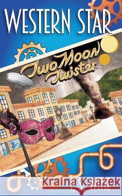 Western Star: Two Moon Twister P. S. Witte 9781723528293 Createspace Independent Publishing Platform