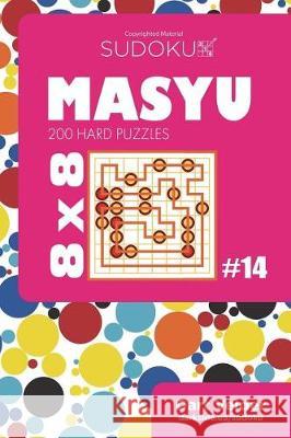 Sudoku Masyu - 200 Hard Puzzles 8x8 (Volume 14) Dart Veider 9781723528620
