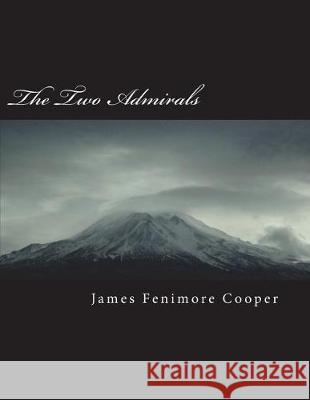 The Two Admirals James Fenimor 9781723530968 Createspace Independent Publishing Platform