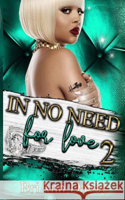 In No Need For Love 2 Danae, Briann 9781723544804 Createspace Independent Publishing Platform