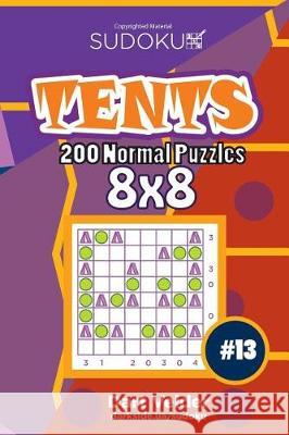 Sudoku Tents - 200 Normal Puzzles 8x8 (Volume 13) Dart Veider 9781723564079