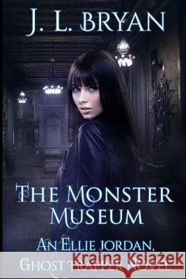 The Monster Museum J. L. Bryan 9781723568947 Createspace Independent Publishing Platform