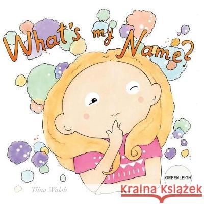 What's my name? GREENLEIGH Virta, Anni 9781723569487 Createspace Independent Publishing Platform