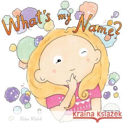 What's my name? GRETCHEN Virta, Anni 9781723570216 Createspace Independent Publishing Platform