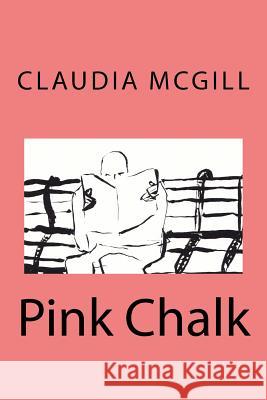 Pink Chalk Claudia McGill 9781723570957