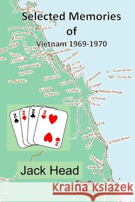 Selected Memories of Vietnam 1969 -1970 Jack Head 9781723574184