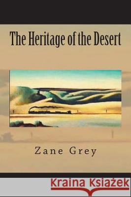 The Heritage of the Desert Zane Grey 9781723574337 Createspace Independent Publishing Platform