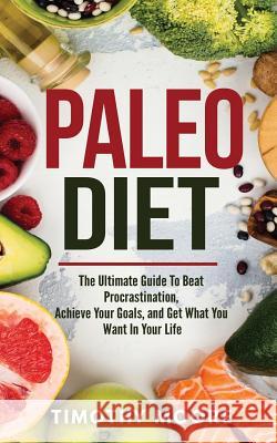 Paleo Diet: Lose Weight And Get Healthy With This Proven Lifestyle System Moore, Timothy 9781723575778