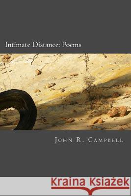 Intimate Distance: Poems John R. Campbell 9781723576751 Createspace Independent Publishing Platform