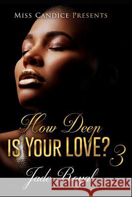 How Deep Is Your Love 3 Jade Royal 9781723582912 Createspace Independent Publishing Platform