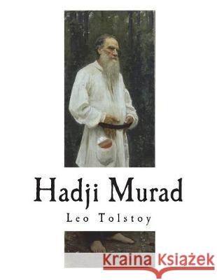 Hadji Murad Leo Tolstoy Louise And Aylmer Maude 9781723583254 Createspace Independent Publishing Platform