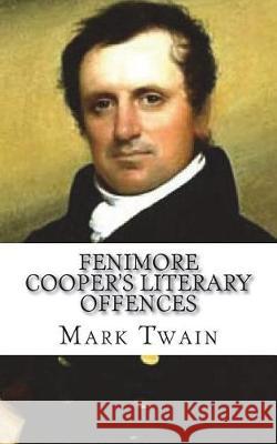 Fenimore Cooper's Literary Offences Mark Twain 9781723583339 Createspace Independent Publishing Platform