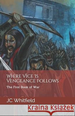 Where Vice Is Vengeance Follows Tony Koehl J. C. Whitfield 9781723583490 Createspace Independent Publishing Platform