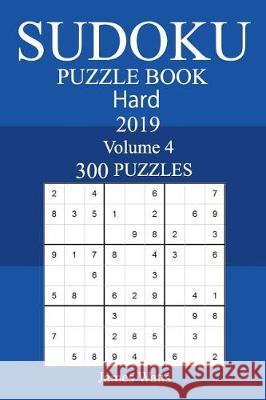 300 Hard Sudoku Puzzle Book 2019 James Watts 9781723596506