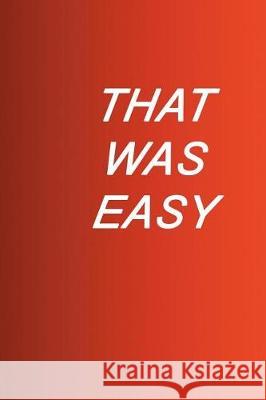 That was easy: Make things happen the easy way Fedele, Mirella 9781723596681