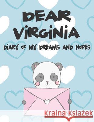 Dear Virginia, Diary of My Dreams and Hopes: A Girl's Thoughts Hope Faith 9781723700729 Independently Published