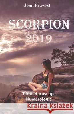 Scorpion 2019: Tarot Horoscope - Num Joan Pruvost 9781723702075 Independently Published