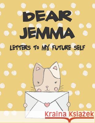 Dear Jemma, Letters to My Future Self: A Girl's Thoughts Hope Faith 9781723702945 Independently Published