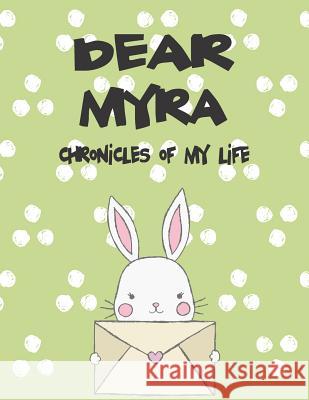 Dear Myra, Chronicles of My Life: A Girl's Thoughts Hope Faith 9781723702976 Independently Published