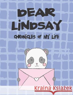 Dear Lindsay, Chronicles of My Life: A Girl's Thoughts Hope Faith 9781723703690 Independently Published